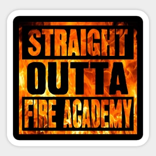 Straight outta fire academy Sticker